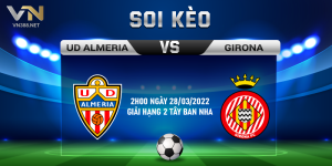 1. Soi keo UD Almeria vs Girona 2h00 ngay 28 3 2022 Giai Hang 2 Tay Ban Nha