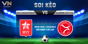 11. Soi keo MVV Maastricht vs Almere City FC 19h30 ngay 2703 giai hang 2 Ha Lan