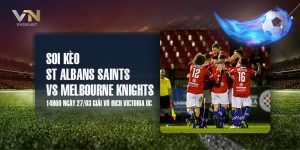 12. Soi keo St Albans Saints vs Melbourne Knights 14h00 ngay 2703 Giai Vo dich Victoria Uc