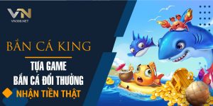 13. Ban Ca King Tua Game Ban Ca Doi Thuong Nhan Tien That