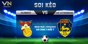 14. Soi keo Gubbio vs US Viterbese 10h30 ngay 27032022 Giai Serie C nuoc Y