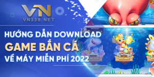 16. Huong Dan Download Game Ban Ca Ve May Mien Phi 2022
