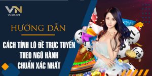 21. Huong Dan Cach Tinh Lo De Truc Tuyen Theo Ngu Hanh Chuan Xac Nhat