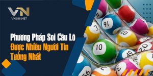21. Phuong Phap Soi Cau Lo Duoc Nhieu Nguoi Tin Tuong Nhat