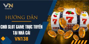 22. Huong Dan Choi Slot Game Truc Tuyen Tai Nha Cai VN138