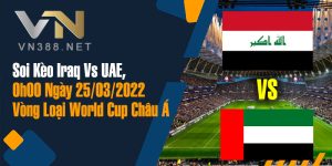 22. Soi Keo Iraq Vs UAE 0h00 Ngay 25.03.2022 Vong Loai World Cup Chau A 1