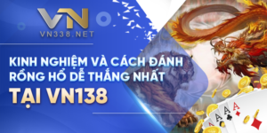 3. Kinh Nghiem Va Cach Danh Rong Ho De Thang Nhat Tai VN138