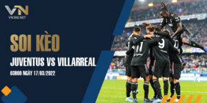3. Soi Keo Juventus Vs Villarreal 03h00 Ngay 17032022