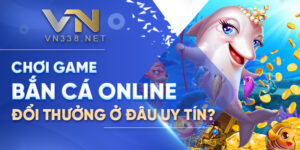 36. Choi Game Ban Ca Online Doi Thuong O Dau Uy Tin