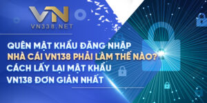 38. Quen Mat Khau Dang Nhap Nha Cai VN138 Phai Lam The Nao Cach Lay Lai Mat Khau VN138 Don Gian Nhat