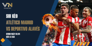 6. Soi Keo Atletico Madrid Vs Deportivo Alaves 02h00 Ngay 0304 Giai La Liga