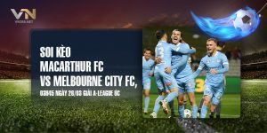 6. Soi keo Macarthur FC vs Melbourne City FC 03h45 ngay 2603 Giai A league Uc