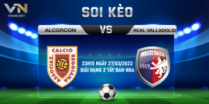 7. Soi keo Alcorcon vs Real Valladolid 23h15 ngay 27032022 giai hang 2 Tay Ban Nha
