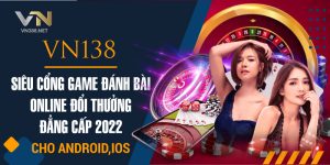 8. VN138 – Sieu Cong Game Danh Bai Online Doi Thuong Dang Cap 2022 Cho Android IOS