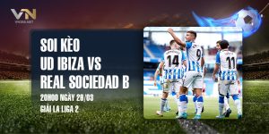 9.Soi keo UD Ibiza vs Real Sociedad B 20h00 ngay 2603 giai La Liga 2