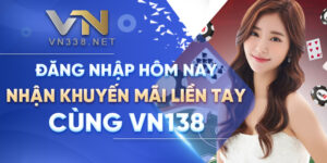 Dang Nhap Hom Nay Nhan Khuyen Mai Lien Tay Cung VN138