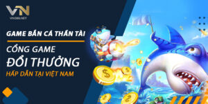 Game Ban Ca Than Tai Cong Game Doi Thuong Hap Dan Tai Viet Nam