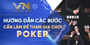 Huong Dan Cac Buoc Can Lam De Tham Gia Choi Poker