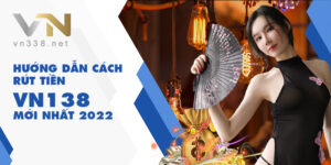 Huong Dan Cach Rut Tien VN138 Moi Nhat 2022