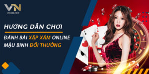 Huong Dan Choi Danh Bai Xap Xam Online Mau Binh Doi Thuong