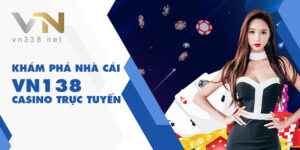 Kham Pha Nha Cai VN138 Casino Truc Tuyen