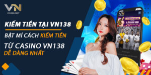 Kiem Tien Tai VN138 Bat Mi Cach Kiem Tien Tu Casino VN138 De Dang Nhat