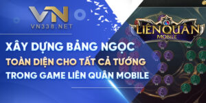 Xay Dung Bang Ngoc Toan Dien Cho Tat Ca Tuong Trong Game Lien Quan Mobile