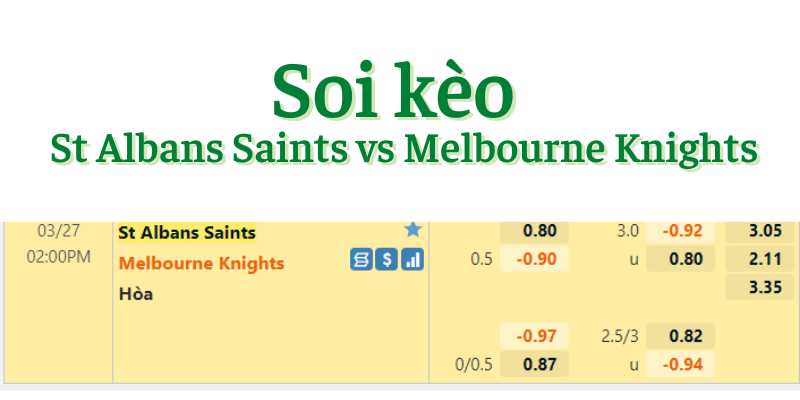 Soi kèo St Albans Saints vs Melbourne Knights