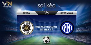 1. Soi keo Spezia vs Inter Milan 0h00 ngay 16042022 giai Serie A Y