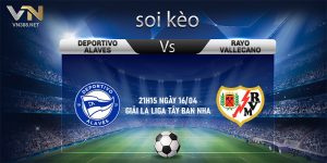 10. Soi keo Deportivo Alaves vs Rayo Vallecano 21h15 ngay 1604 Giai La Liga Tay Ban Nha