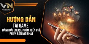 11. Huong Dan Tai Game Danh Bai Online Phom Mien Phi Phien Ban Moi Nhat