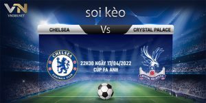12. Soi keo Chelsea vs Crystal Palace 22h30 ngay 17042022 cup FA Anh