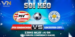 6. Soi Keo PSV Eindhoven Vs Leicester City