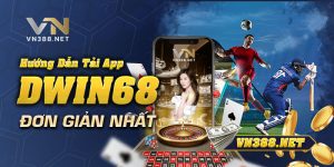 8.Huong Dan Tai App DWIN68 Don Gian Nhat