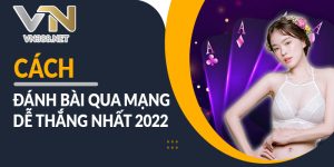 Cach Danh Bai Qua Mang De Thang Nhat 2022