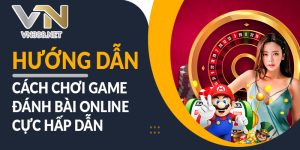Huong Dan Cach Choi Game Danh Bai Online Cuc Hap Dan
