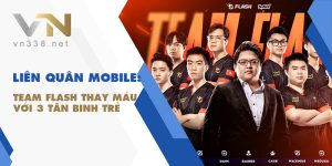 Liên Quân Mobile: Team Flash Thay Máu Với 3 Tân Binh Trẻ