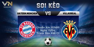 Soi Keo Bayern Munchen Vs Villarreal Chuan Xac 02h00 Ngay 1304 Tranh Ban Ket C1