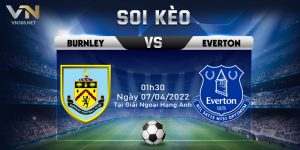 Soi Keo Burnley Vs Everton 01h30 Ngay 07042022 Tai Giai Ngoai Hang Anh