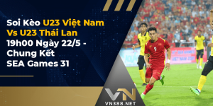 Soi Kèo U23 Việt Nam Vs U23 Thái Lan, 19h00 Ngày 22_5 - Chung Kết SEA Games 31-min