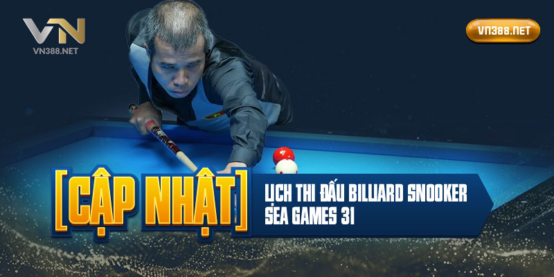 [Cập Nhật] Lịch Thi Đấu Billiard Snooker SEA Games 31