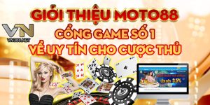 Gioi Thieu Moto88 Cong Game So 1 Ve Uy Tin Cho Cuoc Thu