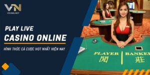 Play Live Casino Online Hinh Thuc Ca Cuoc Hot Nhat Hien Nay
