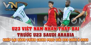 U23 Viet Nam Nhan That Bai Truoc U23 Saudi Arabia 1