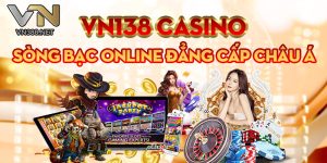 VN138 Casino Song Bac Online Dang Cap Chau A