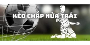 Kèo chấp nửa trái một trái